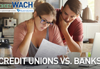 MoneyWACH - Credit Unions vs. Banks